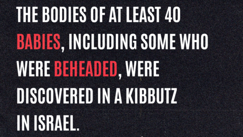 Thumbnail for At least 40 babies murdered by Hamas, some beheaded